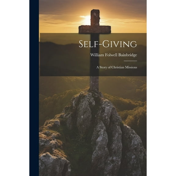 Self-Giving: A Story of Christian Missions (Paperback)
