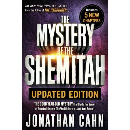 The Mystery of the Shemitah Updated Edition : The 3,000-Year-Old Mystery That Holds the Secret of America’s Future, the World’s Future...and Your