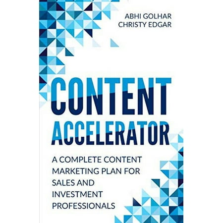 Content Accelerator: A Complete Content Marketing Plan for Sales and Investment Professionals Paperback - USED - VERY GOOD Condition