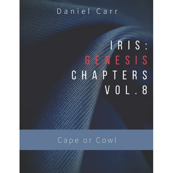 Iris Genesis Chapters Volume 8 : Cape or Cowl (Paperback)