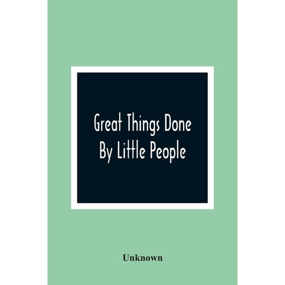 Great Things Done By Little People, (Paperback)