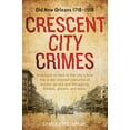 thumbnail image 1 of Pre-Owned Crescent City Crimes: Old New Orleans 1718-1918 (Paperback) 0764354086 9780764354083, 1 of 2