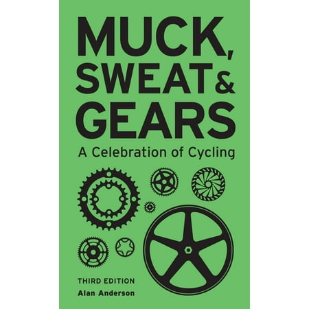 Muck, Sweat & Gears : A Celebration of Cycling (Best Workout Gear For Sweating)