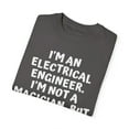 thumbnail image 3 of Funny Saying Electrical Engineer Learning School Sarcastic Novelty Women Men Sarcasm Husband Worker Father  Unisex Garment-Dyed T-shirt, 3 of 4