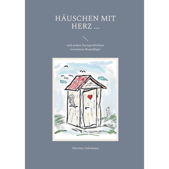 HÃ¤uschen mit Herz ...: und andere Kurzgeschichten, (Paperback)