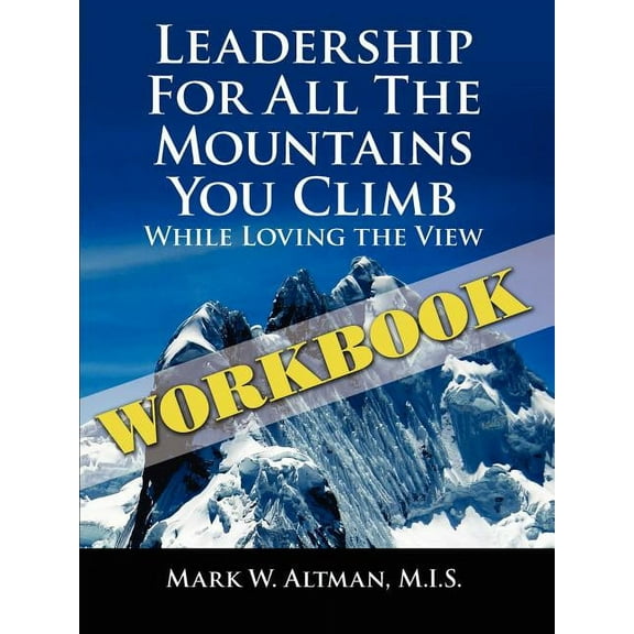 Leadership For All the Mountains You Climb: Workbook (Paperback)