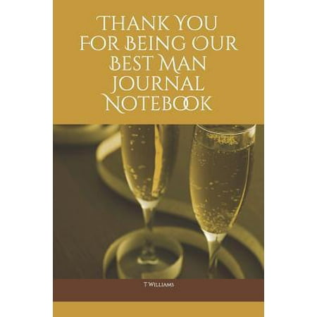 Thank You For Being Our Best Man Journal Notebook (Thanks For Being The Best Boyfriend)