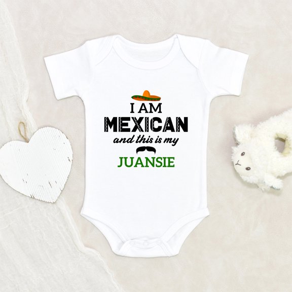 Cute Mexican Clothes - I'm Mexican And This Is My Juansie Clothes - Mexican Baby Clothes
