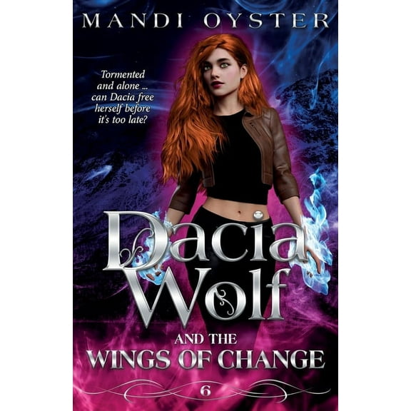 Dacia Wolf & the Wings of Change: A magical, dark paranormal fantasy novel, (Paperback)