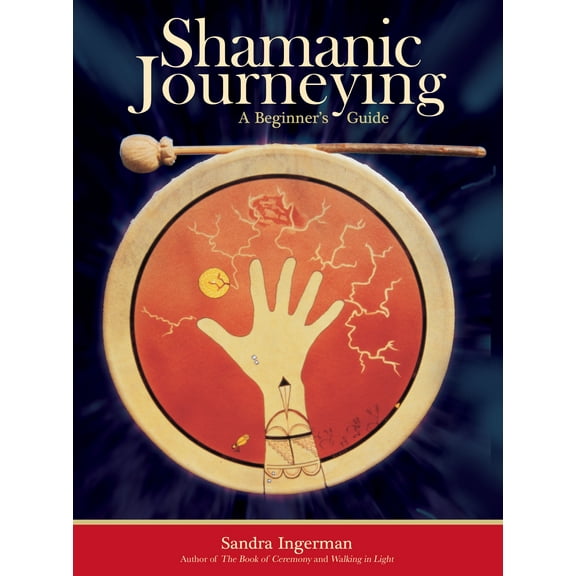 Shamanic Journeying : A Beginner's Guide (Paperback)
