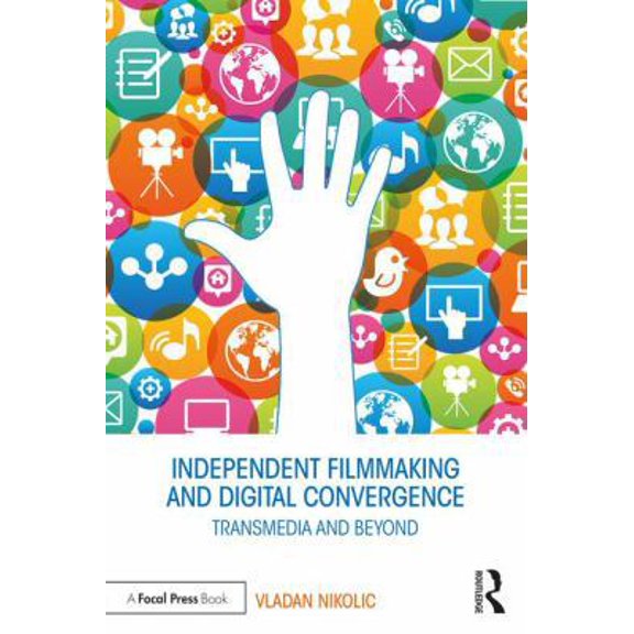 Pre-Owned Independent Filmmaking and Digital Convergence: Transmedia and Beyond, (Paperback)
