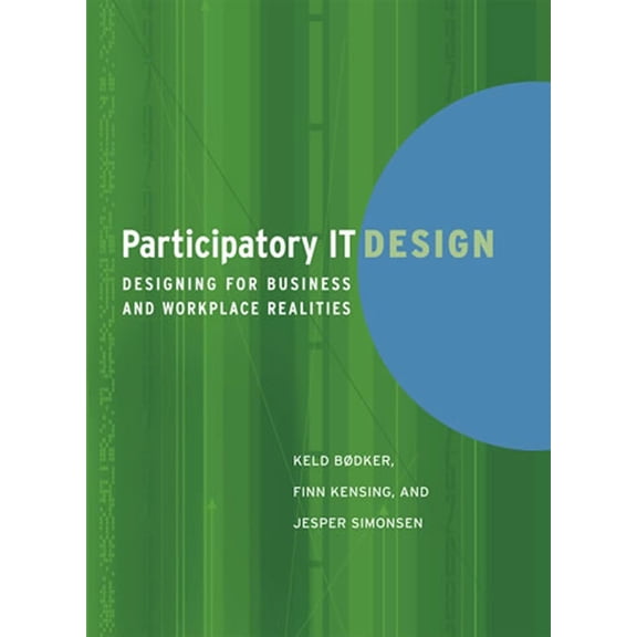 Pre-Owned Participatory IT Design: Designing for Business and Workplace Realities (Paperback) 0262512440 9780262512442