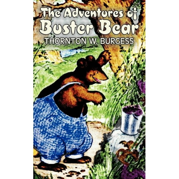 The Adventures of Buster Bear by Thornton Burgess, Fiction, Animals, Fantasy & Magic, (Hardcover)