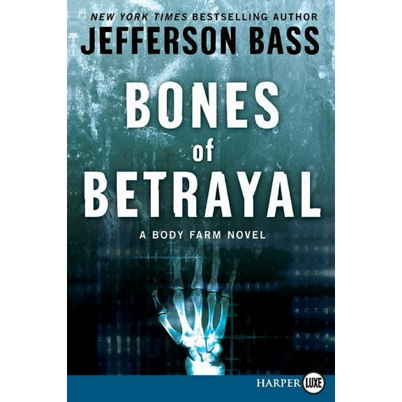 Body Farm Novel Bones of Betrayal: A Body Farm Novel, Book 4, (Paperback)