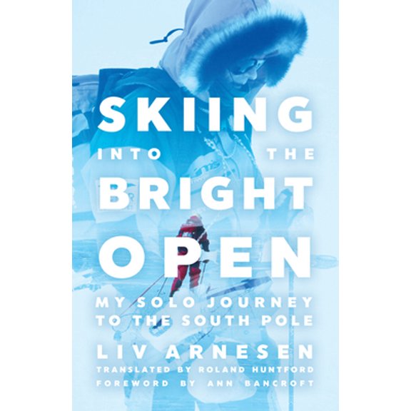 Pre-Owned Skiing Into the Bright Open: My Solo Journey to the South Pole (Paperback) 1517911494 9781517911492