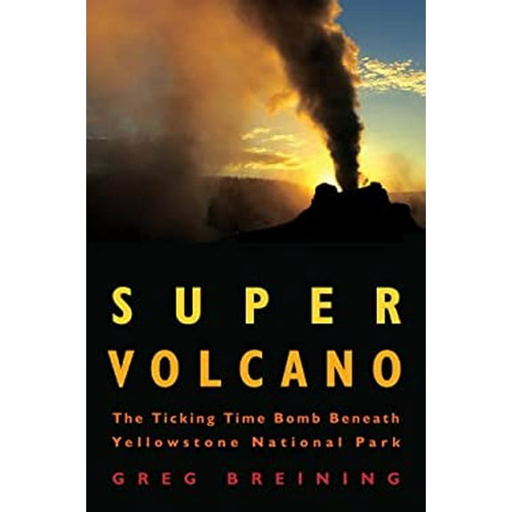 Pre-Owned Super Volcano: The Ticking Time Bomb Beneath Yellowstone National Park Paperback