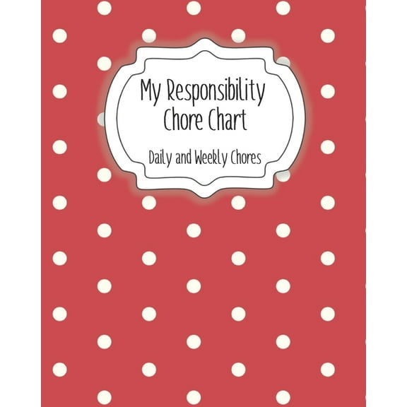 My Responsibility Chore Chart : Daily and Weekly Chores for Children (Paperback)