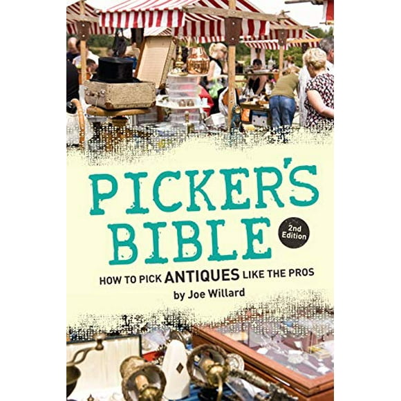 Picker's Bible: How to Pick Antiques Like the Pros