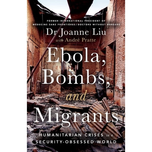 Ebola, Bombs, and Migrants: Humanitarian Crises in a Security-Obsessed World, (Paperback)