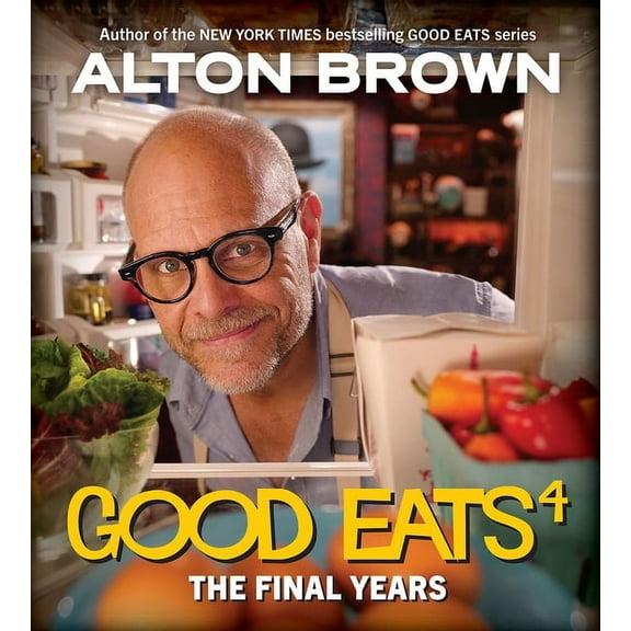 Good Eats: The Final Years, (Hardcover)