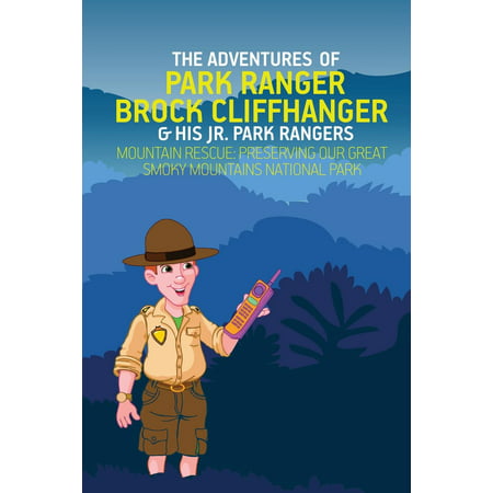 The Adventures of Park Ranger Brock Cliffhanger & His Jr. Park Rangers : Mountain Rescue: Preserving Our Great Smoky Mountains National (Best Camping In Great Smoky Mountains National Park)