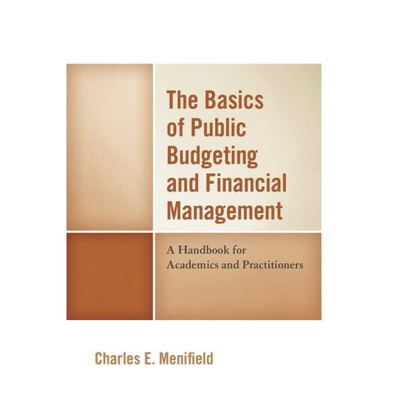 Basics of Public Budgeting and Financial Management: A Handbook for Academics and Practitioners, (Paperback)