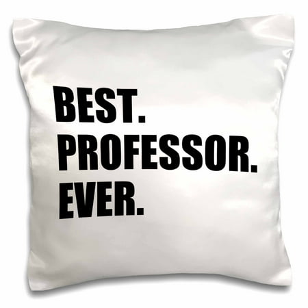 3dRose Best Professor Ever, gift for inspiring college university lecturers - Pillow Case, 16 by