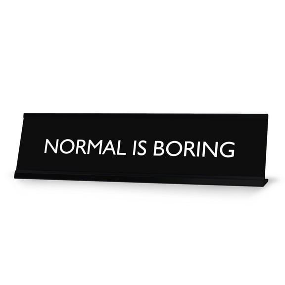 NORMAL IS BORING Novelty Desk Sign