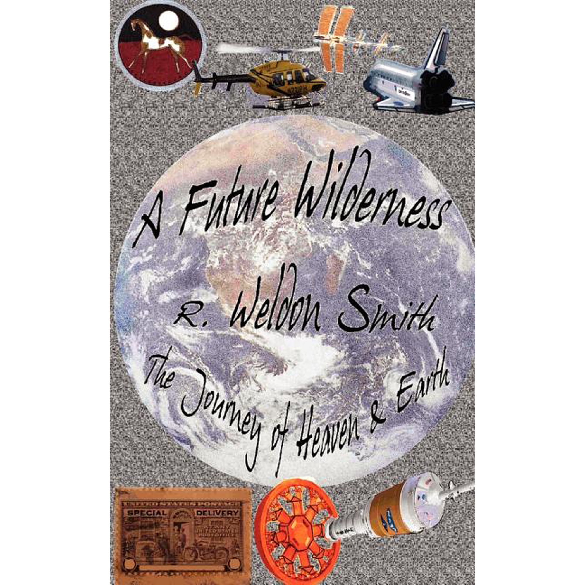 A Future Wilderness: The Journey of Heaven and Earth (Paperback)