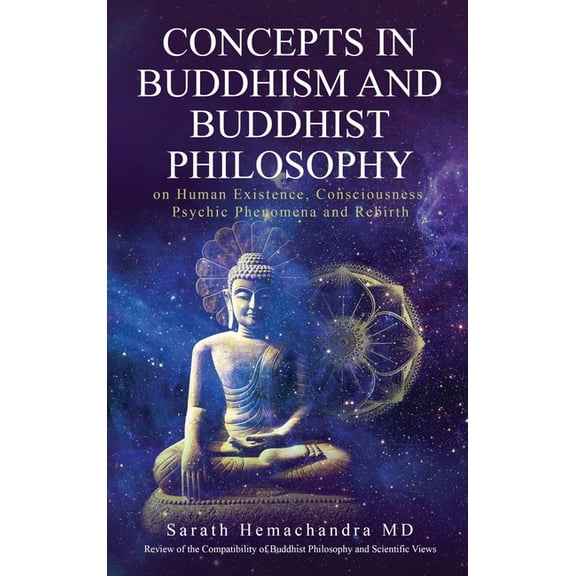 Concepts in Buddhism and Buddhist Philosophy: on Human Existence, Consciousness, Psychic Phenomena and Rebirth, (Hardcover)