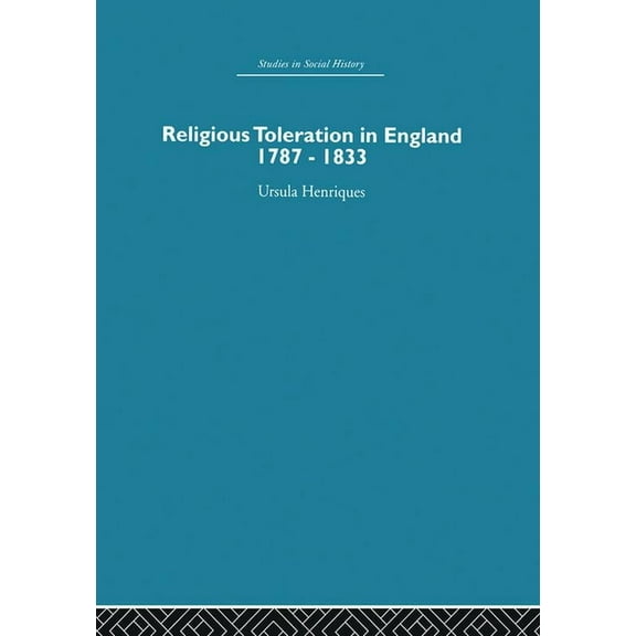 Religious Toleration in England: 1787-1833, (Paperback)
