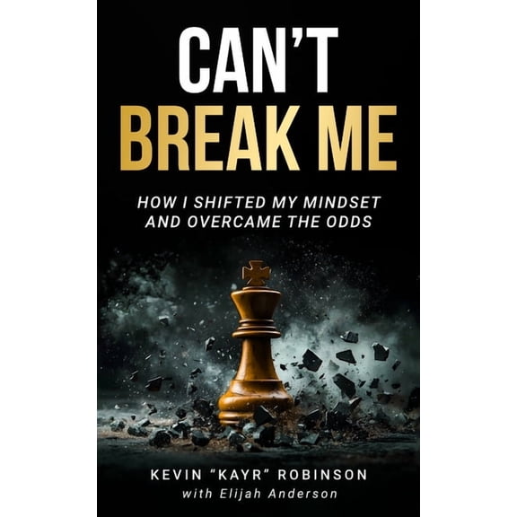 Can't Break Me: How I Shifted My Mindset and Overcame the Odds, (Paperback)