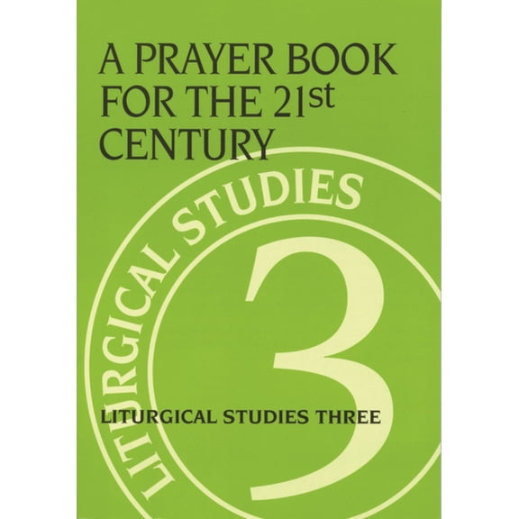 Liturgical Studies (Church Publishing) A Prayer Book for the 21st Century: Liturgical Studies Three, (Paperback)