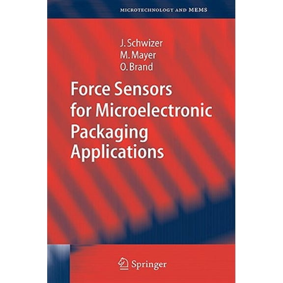 Pre-Owned Microtechnology and Mems Force Sensors for Microelectronic Packaging Applications, (Hardcover)