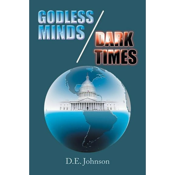 Godless Minds / Dark Times Paperback 1543437893 9781543437898 D.E. Johnson