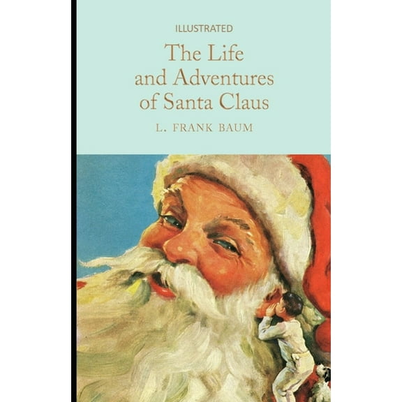 The Life and Adventures of Santa Claus Illustrated (Paperback)