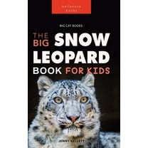 Snow Leopards: The Big Snow Leopard Book for Kids:100 Amazing Snow Leopard Facts, Photos, Quiz & More