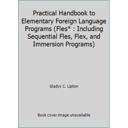 Practical Handbook to Elementary Foreign Language Programs (Fles* : Including Sequential Fles, Flex, and Immersion Programs) [Paperback - Used]