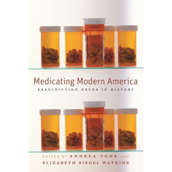 Medicating Modern America: Prescription Drugs in History, (Paperback)
