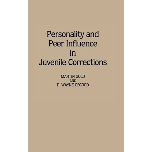 Contributions in Criminology and Penolog Personality and Peer Influence in Juvenile Corrections, (Hardcover)