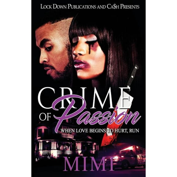 Crime of Passion: When Love Begins to Hurt, Run (Paperback)