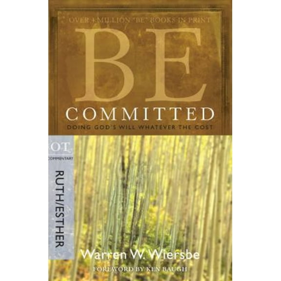 Pre-Owned Be Committed: Doing God's Will Whatever the Cost: OT Commentary Ruth/Esther (Paperback) 1434768481 9781434768483