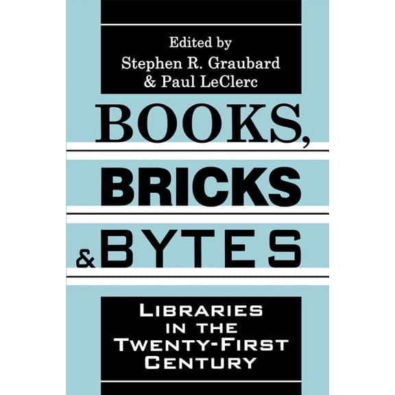 Books, Bricks and Bytes: Libraries in the Twenty-first Century, (Paperback)