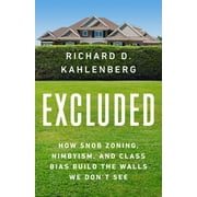 Excluded : How Snob Zoning, NIMBYism, and Class Bias Build the Walls We Don't See (Hardcover)
