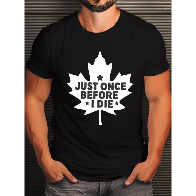 Men's Graphic T-Shirt - "Just Once Before I Die" Crew Neck Tee with Maple Leaf Design, Regular Fit, Casual Knit Fabric, Geometric Pattern, Slight Stretch for Adults Summer Wear