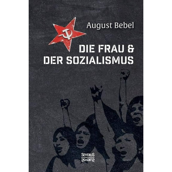 Die Frau und der Sozialismus (Paperback)