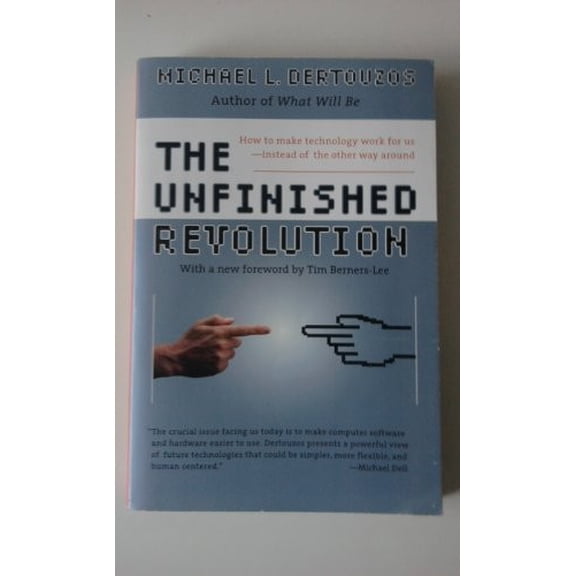 Pre-Owned The Unfinished Revolution: How to Make Technology Work for Us--Instead of the Other Way Around (Paperback) 0066620686 9780066620688