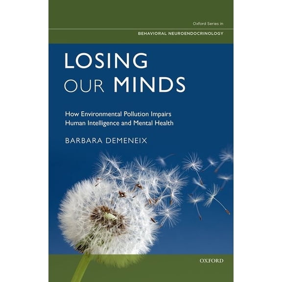 Oxford Behavioral Neuroendocrinology Losing Our Minds, (Hardcover)