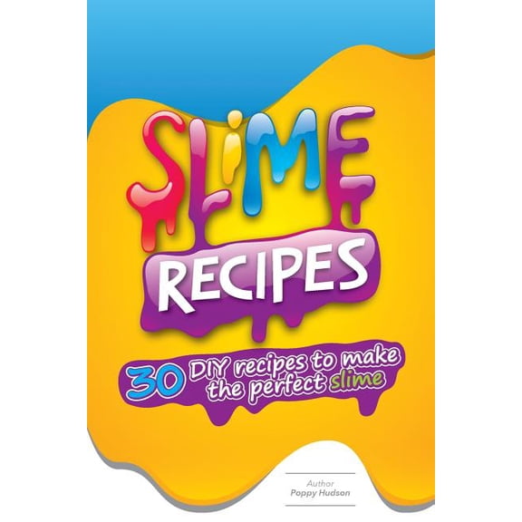 Slime Recipes: DIY Recipes to Make the Perfect Slime, (Paperback)
