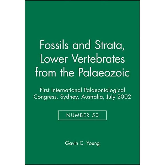 Fossils and Strata Monograph: Lower Vertebrates from the Palaeozoic: First International Palaeontological Congress, Sydney, Australia, July 2002 (Paperback)